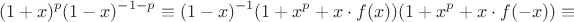 $$(1+x)^p (1-x)^{-1-p} \equiv (1-x)^{-1} (1 + x^p + x\cdot f(x)) (1+x^p+x\cdot f(-x)) \equiv$$ $$(1+x)^p (1-x)^{-1-p} \equiv (1-x)^{-1} (1 + x^p + x\cdot f(x)) (1+x^p+x\cdot f(-x)) \equiv$$
