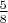 $\frac{5}{8}$