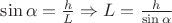$\sin\alpha=\frac{h}{L}\Rightarrow L=\frac{h}{\sin\alpha}$
