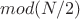 $mod(N/2)$