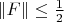 $\left\| F \right\| \le \frac{1}{2}$