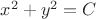 $x^2+y^2=C$