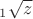 $\phantom{}_1\sqrt{z}$