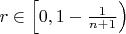$r\in\left[0,1-\frac 1{n+1}\right)$