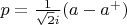 $p=\frac{1}{\sqrt{2}i}(a-a^+)$