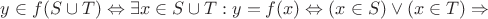 $ y \in f(S \cup T) \Leftrightarrow \exists x \in S \cup T: y=f(x) 
\Leftrightarrow (x \in S) \vee (x \in T)  \Rightarrow $