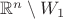 $\mathbb R^n\setminus W_1$ $\mathbb R^n\setminus W_1$