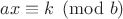 $ax\equiv k\pmod{b}$