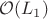 $\mathcal{O}(L_1)$
