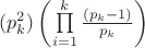 $\[
(p_k^2 )\left( {\prod\limits_{i = 1}^k {\frac{{\left( {p_k  - 1} \right)}}{{p_k }}} } \right)
\]
$