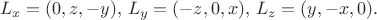 $$
L_x=(0,z,-y), \, L_y=(-z,0,x), \, L_z=(y,-x,0).
$$