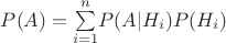 $P(A)=\sum\limits_{i=1}^n\!P(A|H_i)P(H_i)$