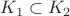 $K_1\subset K_2$