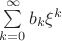 $\sum\limits_{k=0}^{\infty} b_k \xi^k$