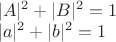 $\begin{array}{l}
|A|^2+|B|^2=1\\
|a|^2+|b|^2=1
\end{array}$