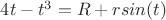 $4t-t^3=R+rsin(t)$