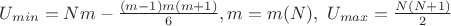 $U_{min}=Nm-\frac{(m-1)m(m+1)}{6}, m=m(N), \ U_{max}=\frac{N(N+1)}{2}$