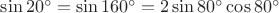 $\sin 20^{\circ}=\sin 160^{\circ}=2\sin 80^{\circ}\cos 80^{\circ}$