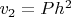 $v_2=Ph^2$