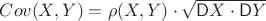 $Cov(X,Y)=\rho(X,Y)\cdot \sqrt{\mathsf DX\cdot \mathsf DY}$