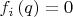 $f_{i}\left(q\right)=0$