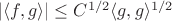 $|\langle f,g\rangle|\leq C^{1/2}\langle g,g\rangle^{1/2}$