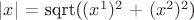 $|x|$ = sqrt($(x^1)^2$ + $(x^2)^2$)