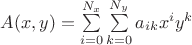 $A(x, y) = \sum \limits_{i=0}^{N_x} \sum\limits_{k=0}^{N_y} a_{ik} x^i y^k$