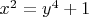 $x^2=y^4+1$