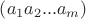 $\left( {a_1 a_2 ...a_m } \right)$