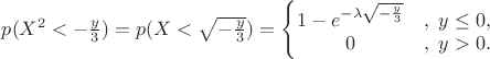$p(X^2<-\frac{y}3)=p(X<\sqrt{-\frac{y}3})=\left\{\begin{matrix}
1-e^{-\lambda \sqrt{-\frac{y}3}}&,\; y \le 0, \\
0 &,\; y > 0.
\end{matrix}\right.$