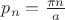 $p_n=\frac{\pi n}{a}$