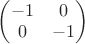 $\begin {pmatrix}  -1 & 0\\ 0 & -1 \end{pmatrix}$