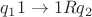$q_1 1 \to 1 R q_{2}$