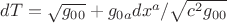 $dT=\sqrt{g_{00}}+g_{0a}dx^a/\sqrt{c^2g_{00}}$