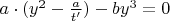 $\[a \cdot ({y^2} - \frac{a}{{t'}}) - b{y^3} = 0\]$