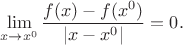 $$\lim\limits_{x \to x^0}{\dfrac{f(x)-f(x^0)}{|x-x^0|}}=0.$$