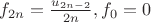 $f_{2n}=\frac{u_{2n-2}}{2n}, f_0=0$ $f_{2n}=\frac{u_{2n-2}}{2n}, f_0=0$