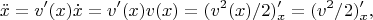 $$
\ddot{x}=v'(x)\dot{x}=v'(x)v(x)=(v^2(x)/2)'_x=(v^2/2)_x',
$$