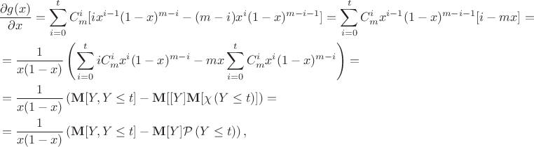\begin{equation}
\notag
    \begin{split}
        &\frac{\partial g(x)}{\partial
        x}=\sum_{i=0}^tC_m^i[ix^{i-1}(1-x)^{m-i}-(m-i)x^i(1-x)^{m-i-1}]=\sum_{i=0}^tC_m^ix^{i-1}(1-x)^{m-i-1}[i-mx]=\\
        &=\frac{1}{x(1-x)}\left(\sum_{i=0}^tiC_m^ix^i(1-x)^{m-i}-mx\sum_{i=0}^tC_m^ix^i(1-x)^{m-i}\right)=\\
        &=\frac{1}{x(1-x)}\left(\mathbf{M}[Y,Y\leq t]-\mathbf{M}[[Y]\mathbf{M}[\chi\left(Y\leq t\right)]\right)=\\
        &=\frac{1}{x(1-x)}\left(\mathbf{M}[Y,Y\leq t]-\mathbf{M}[Y]\mathcal{P}\left(Y\leq t\right)\right),
\end{split}
\end{equation}