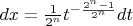 $dx=\frac{1}{2^n}t^{-\frac{2^n-1}{2^n}}dt$