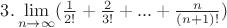 $3. \lim\limits_{n\to \infty} (\frac{1}{2!}+\frac{2}{3!}+...+\frac{n}{(n+1)!})$