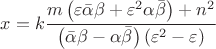 $$x = k\frac{{m\left( {\varepsilon \bar \alpha \beta  + \varepsilon ^2 \alpha \bar \beta } \right) + n^2 }}{{\left( {\bar \alpha \beta  - \alpha \bar \beta } \right)\left( {\varepsilon ^2  - \varepsilon } \right)}}$