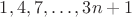 $1, 4, 7, \dots , 3n+1$