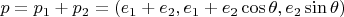$p=p_1+p_2=(e_1+e_2,e_1+e_2\cos\theta,e_2\sin\theta)$