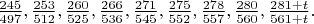 $\frac{245}{497},\frac{253}{512},\frac{260}{525},\frac{266}{536},\frac{271}{545},\frac{275}{552},\frac{278}{557},\frac{280}{560},\frac{281+t}{561+t}.$