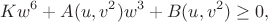 $$Kw^6+A(u,v^2)w^3+B(u,v^2)\geq0,$$