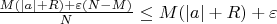 $ \frac{M(|a|+R)+ \varepsilon (N-M)}{N} \leq M(|a|+R)+\varepsilon $