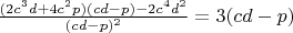 $\frac{(2c^3d+4c^2p)(cd-p)-2c^4d^2}{(cd-p)^2}=3(cd-p)$