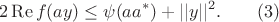 $$
2 \operatorname{Re} f(ay) \leq \psi(aa^*) + ||y||^2.\qquad(3)
$$